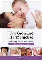 Une Grossesse Harmonieuse de la conception à la petite enfance