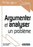 ARGUMENTER ET ANALYSER UN PROBLEME