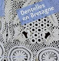 Dentelles en Bretagne - crochet, filet et broderie découpée, crochet, filet et broderie découpée