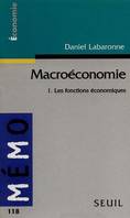 Macroéconomie., 1, Les fonctions économiques, Macroéconomie, tome 1, Les Fonctions économiques
