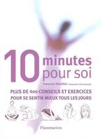 Dix minutes pour soi, plus de 400 conseils et exercices pour se sentir mieux tous les jours