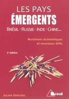 LES PAYS EMERGENTS, Brésil, Russie, inde, Chine ... Mutations économiques et nouveaux défis