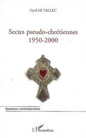 Sectes pseudo-chrétiennes, 1950-2000