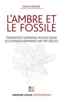 L'ambre et le fossile - Transferts germano-russes dans les sciences humaines XIXe-XXe, Transferts germano-russes dans les sciences humaines XIXe-XXe siècles