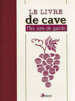 Le livre de cave, Mes vins de garde