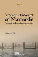 Simenon et Maigret en Normandie, Perspectives historiques et sociales
