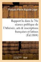 Ier rapport lu dans la 70e séance publique de l'Athénée des arts sur les inscriptions françaises, et latines de Mr Dubos ainé