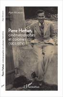 Pierre Herbart, cinématographes et colonies, (1903 - 1974)