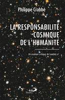 RESPONSABILITÉ COSMIQUE DE L'HUMANITÉ (LA): UN EXAMEN CRITIQUE DE LAUDATO SI [Paperback] CRABBÉ, PHILIPPE, UN EXAMEN CRITIQUE DE LAUDATO SI