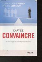 L'art de convaincre, Du bon usage des techniques d'influence