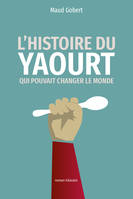 L'histoire du yaourt qui pouvait changer le monde, roman hilarant