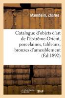 Catalogue d'objets d'art de l'Extrême-Orient, porcelaines de Chine, tableaux, bronzes d'ameublement et meubles