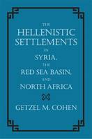 The Hellenistic Settlements in Syria, the Red Sea Basin, and North Africa