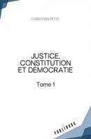 JUSTICE, CONSTITUTION ET DEMOCRATIE TOME 1