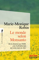 Le monde selon Monsanto, De la dioxine aux OGM, une multinationale qui vous veut du bien