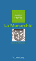 MONARCHIE (LA) -PDF, idées reçues sur la monarchie