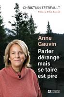 Anne Gauvin, parler dérange mais se taire est pire, ANNE GAUVIN, PARLER DERANGE MAIS..  [NUM]