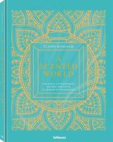 A Scented World : The Magic of Fragrance /franCais/anglais/allemand