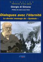 Dialogues avec l'éternité - Le dernier message de Symbole, l'homme, l'âme, l'esprit