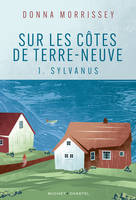 Sur les côtes de Terre-Neuve (Tome 1) - Sylvanus, I- Sylvanus