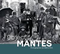 Objectif Mantes, Photographies de 1888 à 1945