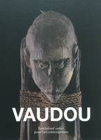 Vaudou / Vodun (version bilingue), [exposition, Paris, Fondation Cartier pour l'art contemporain, 5 avril-25 septembre 2011]