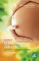 Le Guide de la naissance naturelle, Retrouver le pouvoir de son corps