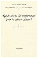 Quelle théorie du comportement pour les sciences sociales ?, [conférence prononcée le 26 mai 2004]