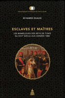 Esclaves et maîtres, Les Mamelouks des Beys de Tunis du XVIIe siècle aux années 1880