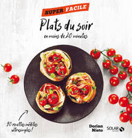 Plats du soir en moins de 20 minutes - Super facile