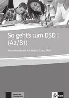 So geht’s zum DSD I (A2/B1) - Livre du professeur
