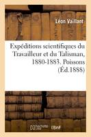 Expéditions scientifiques du Travailleur et du Talisman, 1880-1883. Poissons