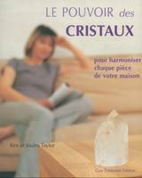 Le pouvoir des cristaux, pour harmoniser chaque pièce de votre maison