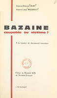 Bazaine, coupable ou victime ?, À la lumière de documents nouveaux