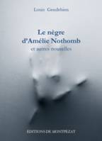 Le nègre d'Amélie Nothomb et autres nouvelles