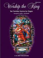 Worship the King, Ten Familiar Hymns for Organ