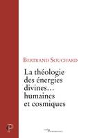 La théologie des énergies divines humaines et cosmiques, Une enquête biblique et philosophique