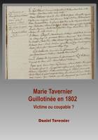 Marie Tavernier guillotinée en 1802, Victime ou coupable ?