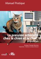 La pression artérielle chez le chien et le chat, Guide pratique