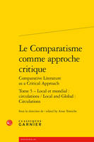 Le comparatisme comme approche critique, 5, Local et mondial, circulations, Local et mondial : circulations / Local and Global: Circulations