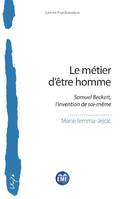 Le métier d'être homme, Samuel beckett, l'invention de soi-même