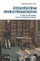 Napoléon et les bibliothèques, Livres et pouvoir sous le premier empire