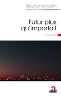 Futur plus qu'imparfait, Nouvelles