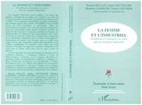 LA FEMME ET L'INDUSTRIEL, Travailleuses et ménagères en colère dans la révolution industrielle