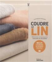 Coudre le lin, Vêtements et accessoires naturels et durables. Inclus 2 planches de patrons taille réelle du 34 au 46