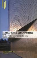 Le théâtre 95 à Cergy-pontoise, GPAA (Gaëlle Péneau Architectes Associés), GPAA (Gaëlle Péneau architectes associés)