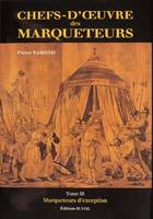 Chefs-d'oeuvre des marqueteurs., Tome III, Marqueteurs d'exception, Chefs oeuvre des marqueteurs t3, Marqueteurs d'exception