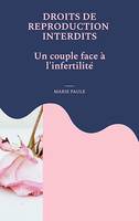 droits de reproduction interdits, un couple face à l'infertilité