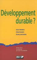 DEVELOPPEMENT DURABLE ? - DOCTRINES, PRATIQUES, EVALUATIONS., Doctrines, pratiques, évaluations.