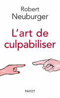 L'ART DE CULPABILISER